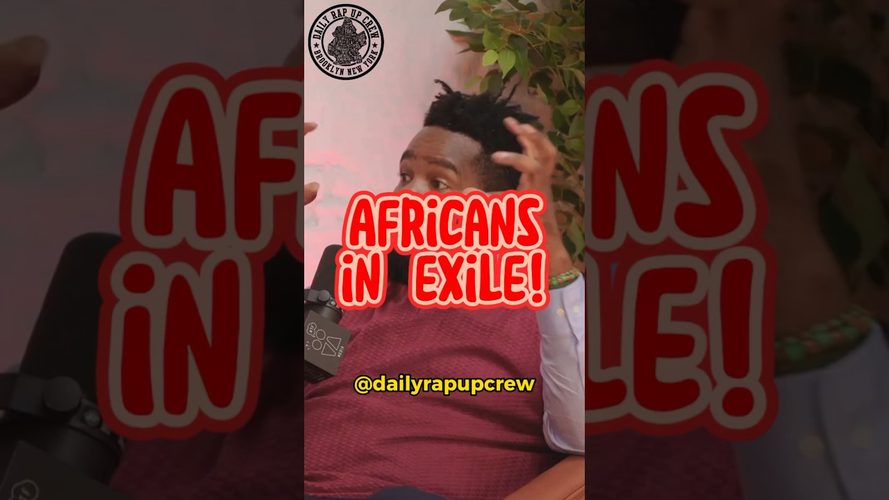 Africans in Exile? π | Daily Rap Up Crew