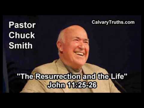 Resurrection & Life: John 11:25-26 | Pastor Chuck Smith