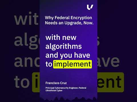Why Federal Encryption Needs an Upgrade, Now