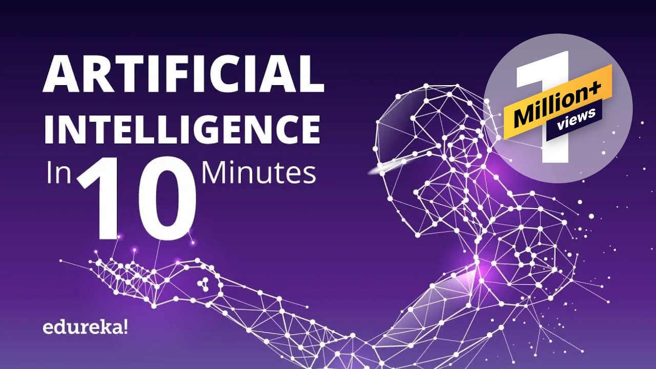 Artificial Intelligence Explained in 10 Minutes 🤖 | Edureka's Quick Guide