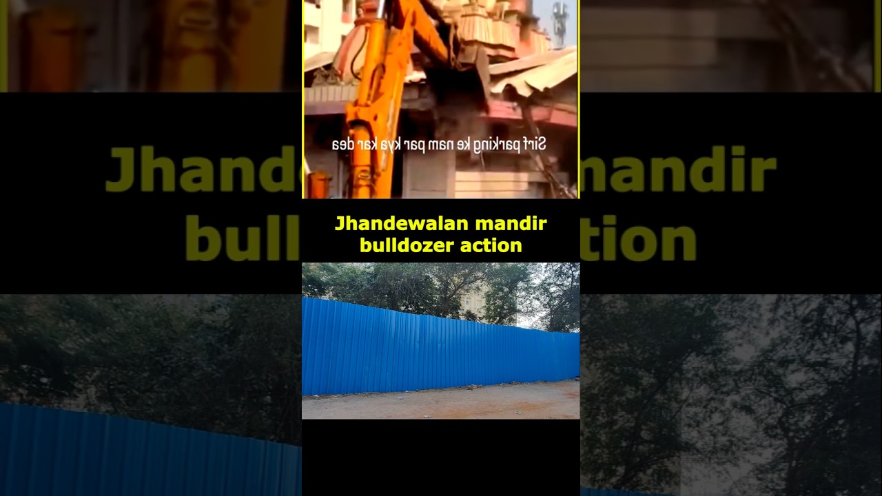 Jhandewalan Mandir Bulldozer Action 🚧