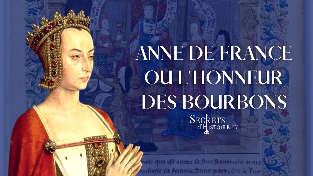 Secrets d'histoire - Anne de France et l'honneur des Bourbon