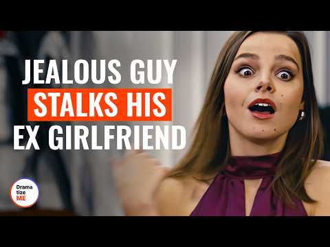 Jealous Guy Stalks His Ex Girlfriend | @DramatizeMe