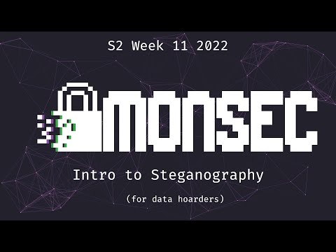 Introduction to Steganography - MonSec (14/10/2022) Semester 2 Week 11
