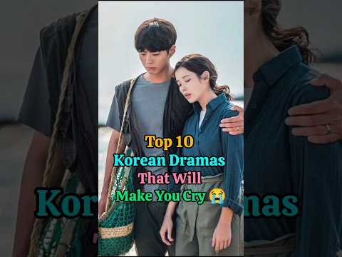 Top 10 Korean Dramas That Will Make You Cry😢💗#top10#kdrama #koreandrama#emotional #makeyoucry#shorts
