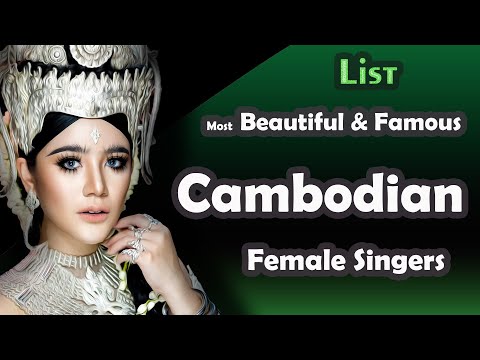 List , Most Beautiful & Famous Cambodian Female Singers