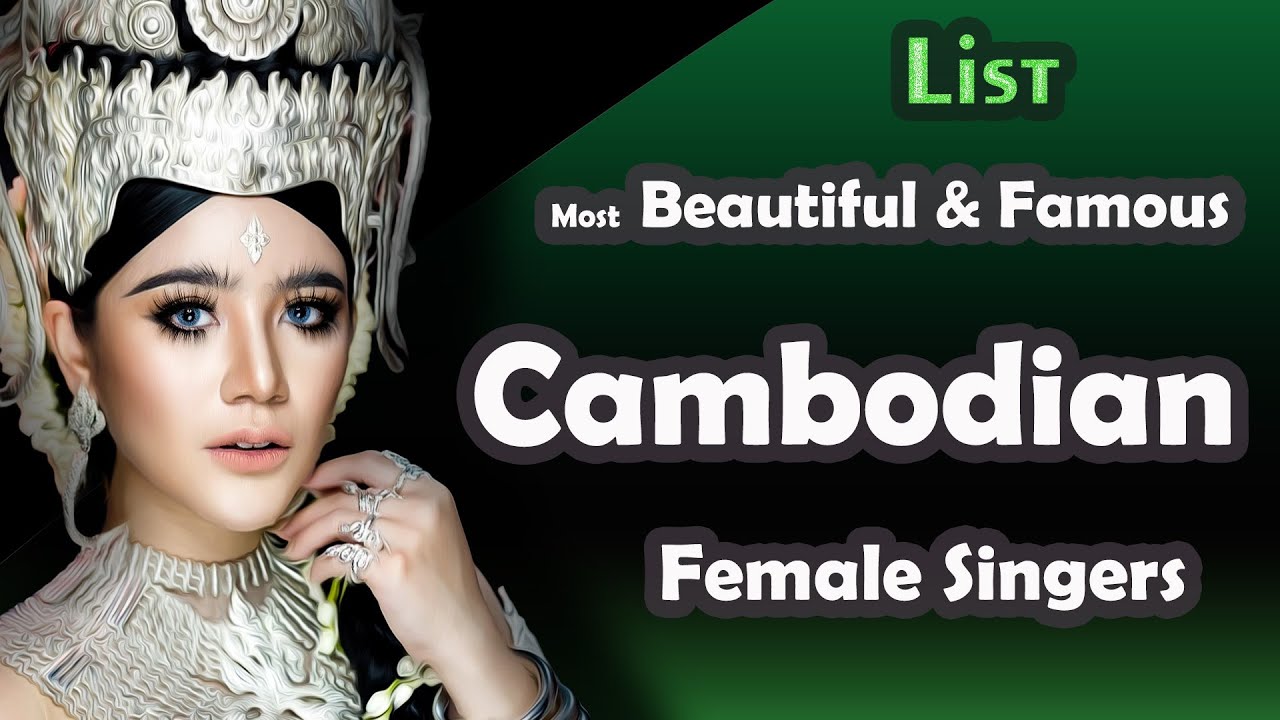 Top Cambodian Female Singers: Beautiful & Famous Artists 🎤