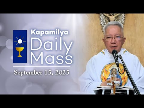 September 15, 2025 | Memorial of Our Lady of Sorrows | Kapamilya Daily Mass
