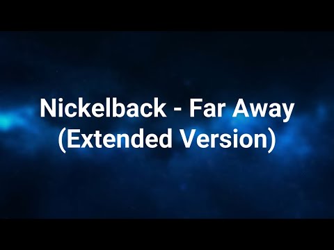 Nickelback - Far away lyrics (extended version)
