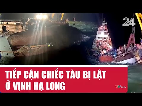 Tiếp cận chiếc tàu bị lật ở vịnh Hạ Long | VTV24