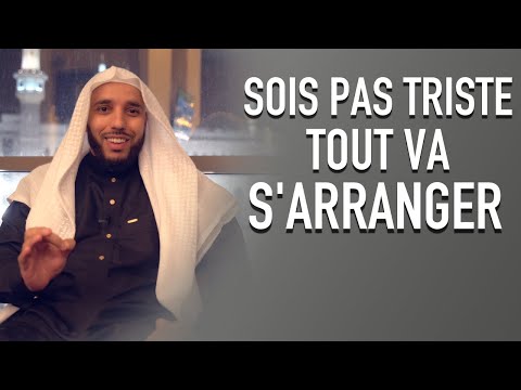 Sois pas triste, tout va s'arranger