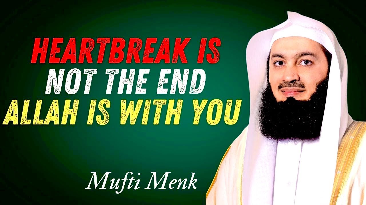 Hope & Healing After Heartbreak 💖 | Mufti Menk