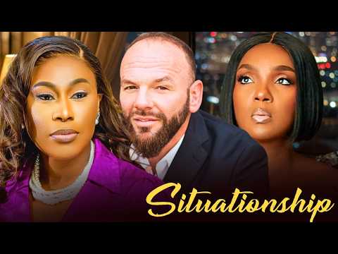 SITUATIONSHIP: Nigerian Movie 2025 | Love, Toxicity & Unexpected Choices 🎬
