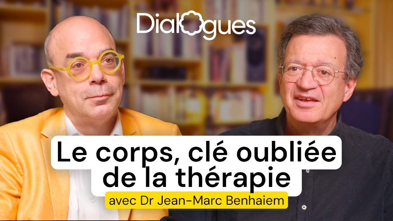 Le Corps : Une Clé Négligée en Thérapie - Entretien avec le Dr Jean-Marc Benhaiem