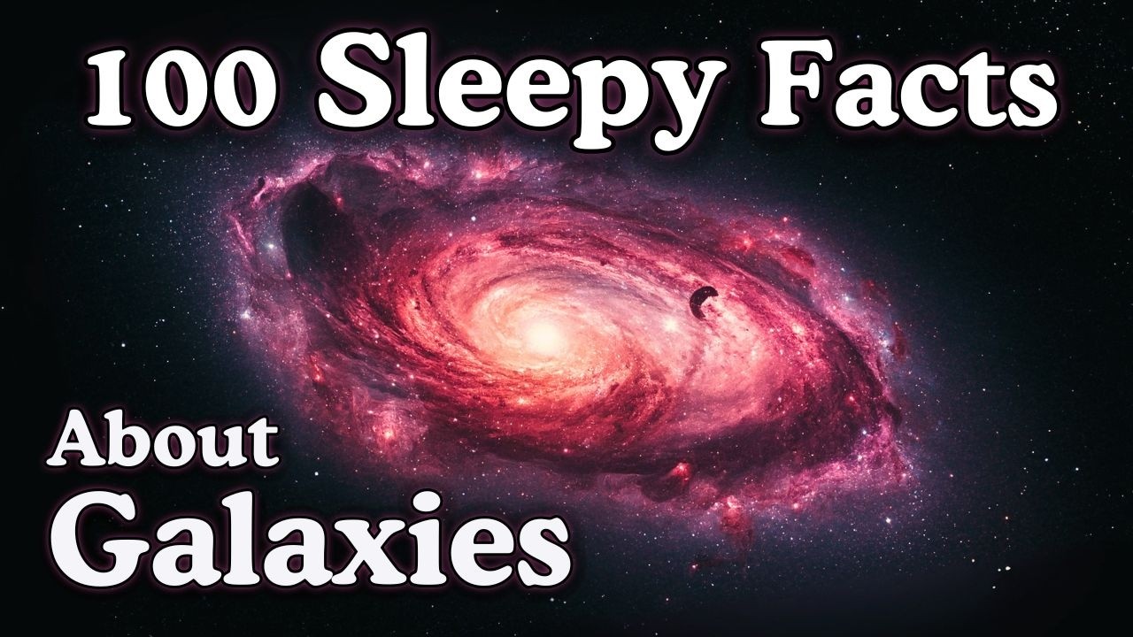Relaxing Galaxy Facts to Help You Sleep π