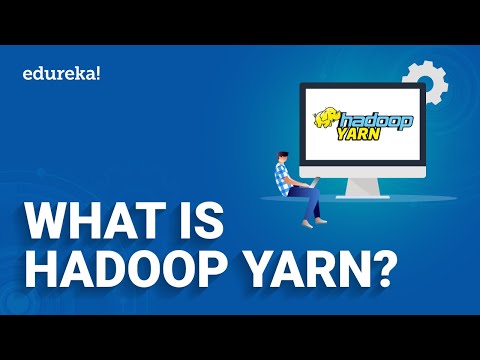 What is Hadoop Yarn? | Yarn tutorial | Yarn Architecture | Hadoop Tutorial For Beginners  | Edureka