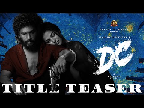 DC - Title Teaser | Lokesh Kanagaraj | Sun Pictures | Anirudh | Arun Matheswaran