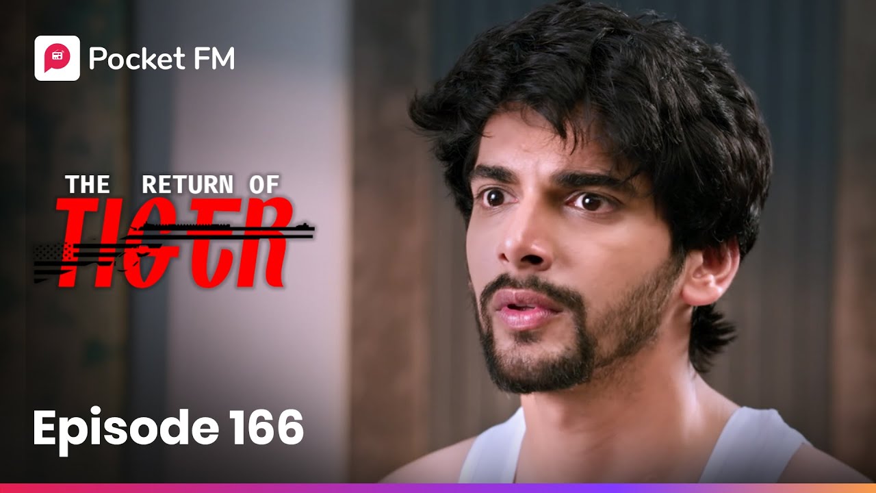 Episode 166 | The Return of Tiger 🐅 | Exciting New Chapter on Pocket FM