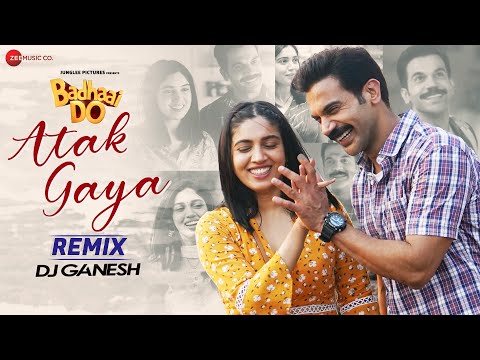 Atak Gaya Remix | Badhaai Do | Rajkummar Rao & Bhumi Pednekar | Arijit Singh | DJ Ganesh