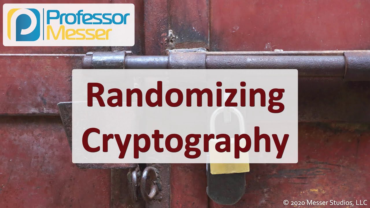 Randomizing Cryptography - SY0-601 CompTIA Security+ 1.4