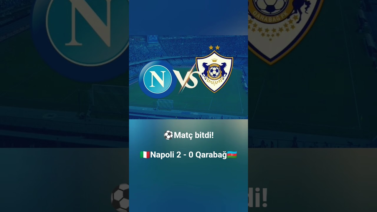 Napoli və Qarabağ oyunu 2-0 bitdi ⚽