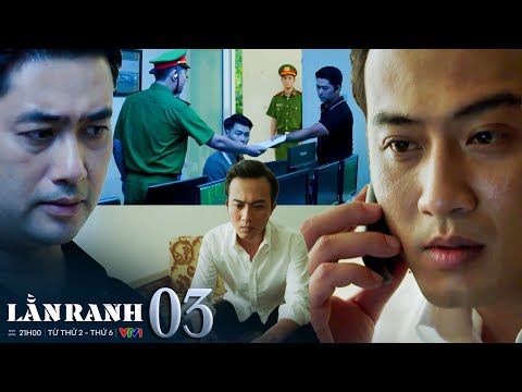 LẰN RANH tập 3 | Cuộc đấu trí căng thẳng giữa trùm đường dây đánh bạc và lực lượng chức năng