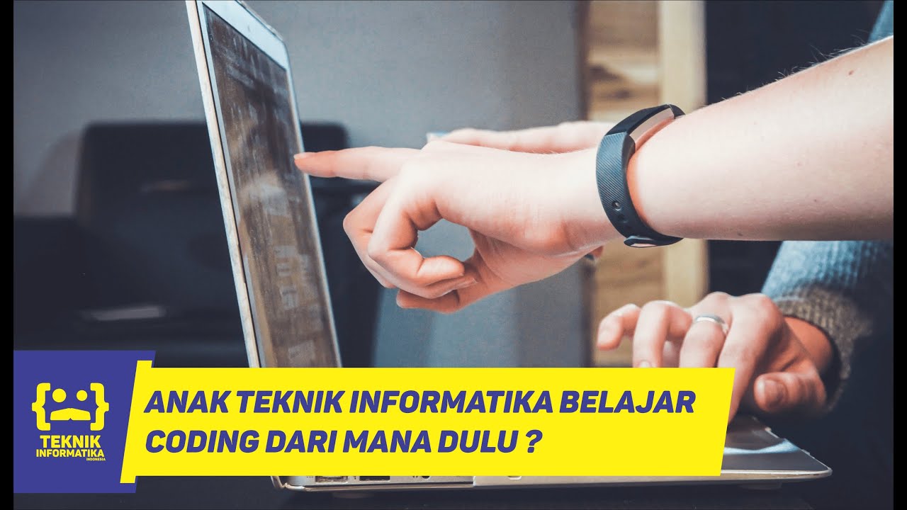 Panduan Memulai Belajar Coding untuk Anak Teknik Informatika