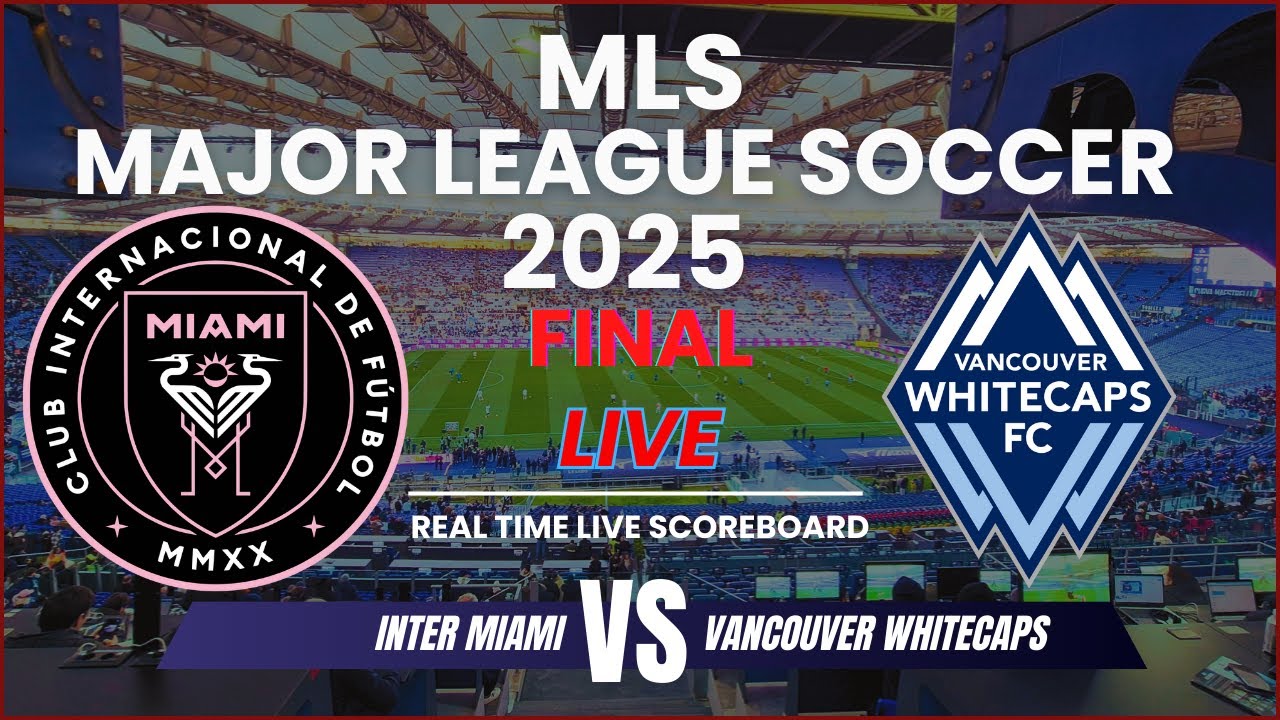 Inter Miami vs Vancouver Whitecaps Live MLS 2025