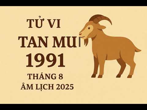 Tử vi Tân Mùi 1991 Tháng 8 Âm lịch 2025