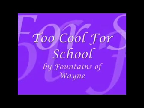 Too cool for school-Fountains of Wayne(Lyrics)