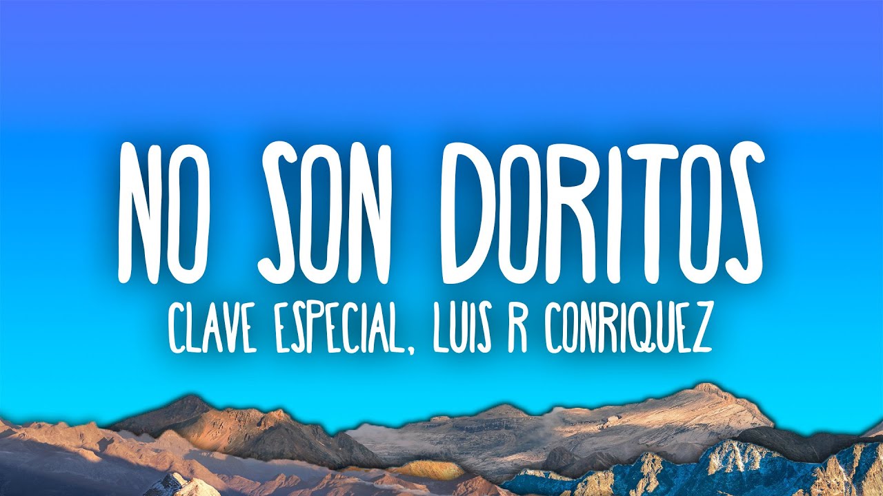 Clave Especial x Luis R Conriquez - No Son Doritos