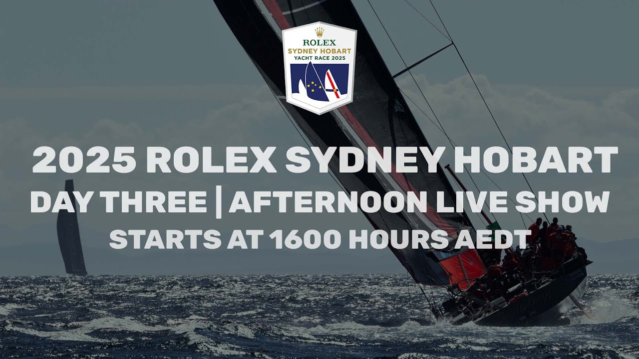 2025 Rolex Sydney Hobart Race Update 🛥️