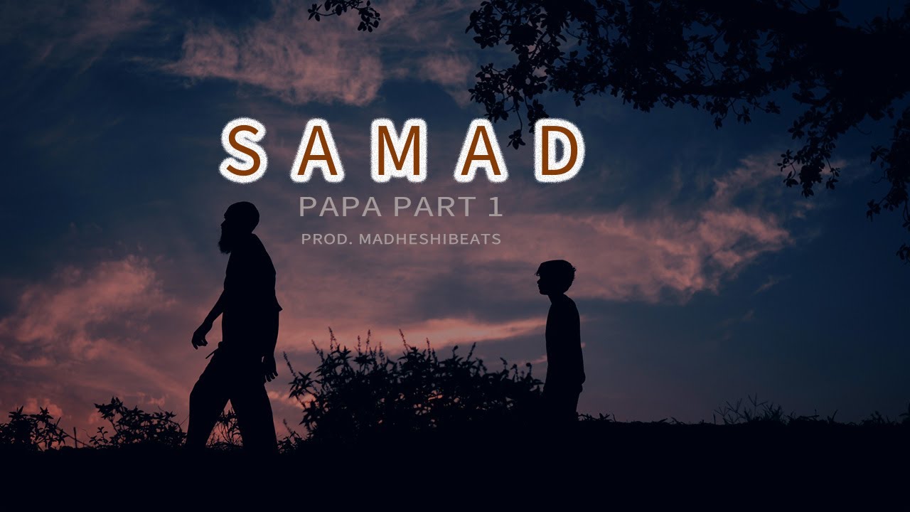 Samad (Papa Part 1) Official Rap Video 2024 🎤