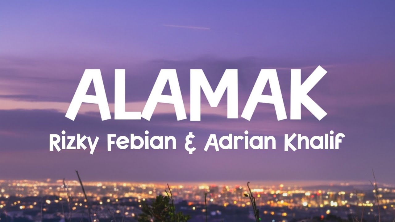 Rizky Febian & Adrian Khalif - Alamak (Lyrics) 🎶