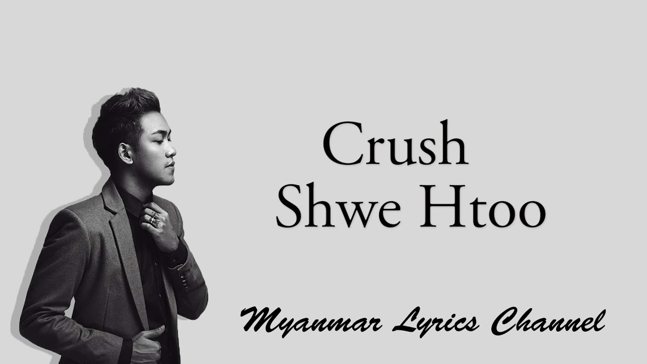 Crush - Shwe Htoo | Official Lyrics Video 🎶