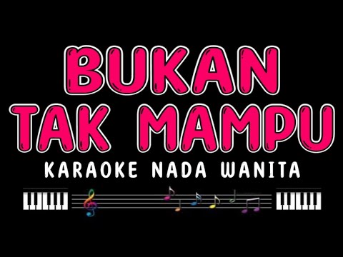 BUKAN TAK MAMPU - Karaoke Nada Wanita [MIRNAWATI]
