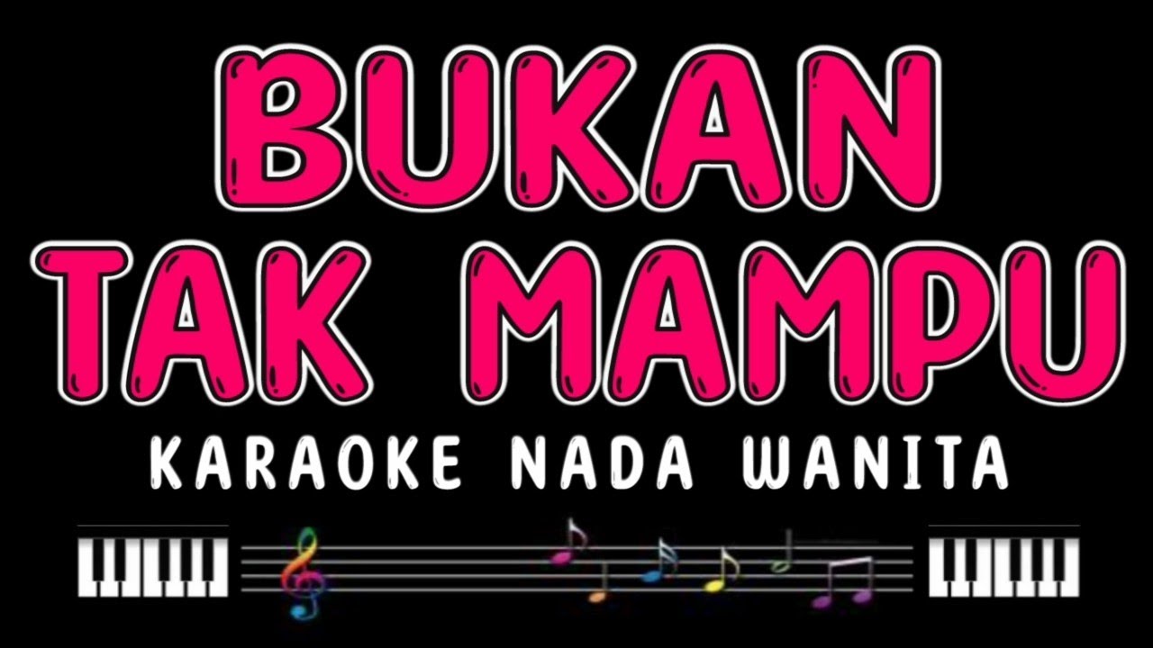 BUKAN TAK MAMPU - Karaoke Nada Wanita [MIRNAWATI]