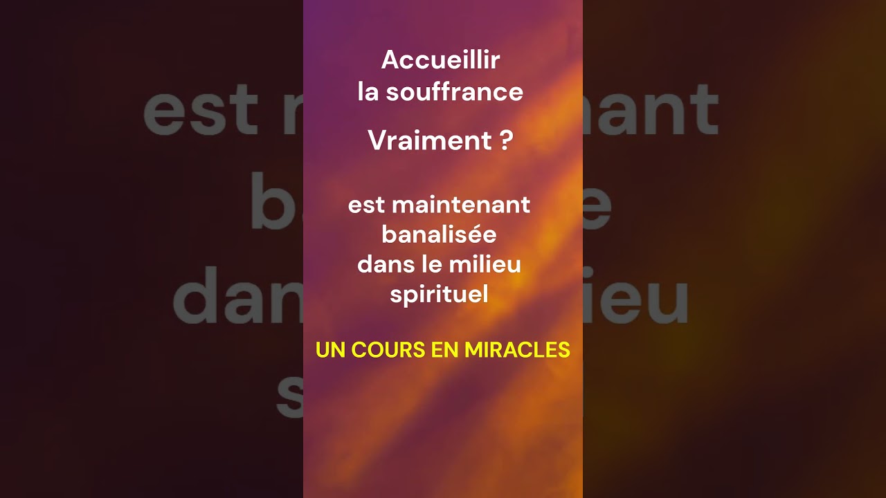 UCEM - Faut-il accueillir la souffrance ? - Un Cours En Miracles