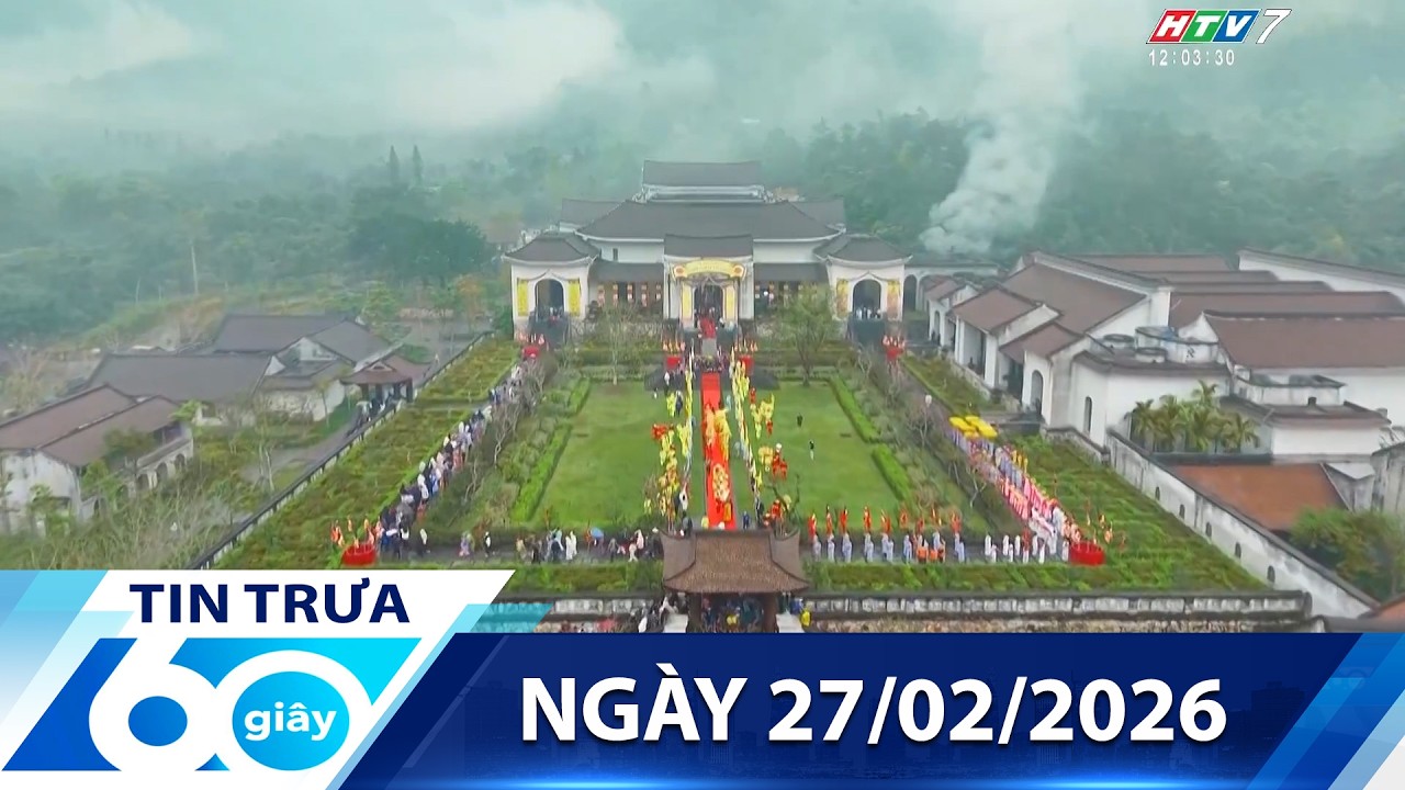 60 Giây Trưa 27/02/2026 - Tin Tức Mới Nhất 📺