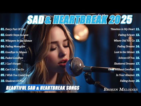 Heartbroken Melodies 2025 | Beautiful Sad & Heartbreak Songs | Relaxing Love Song Vol.03