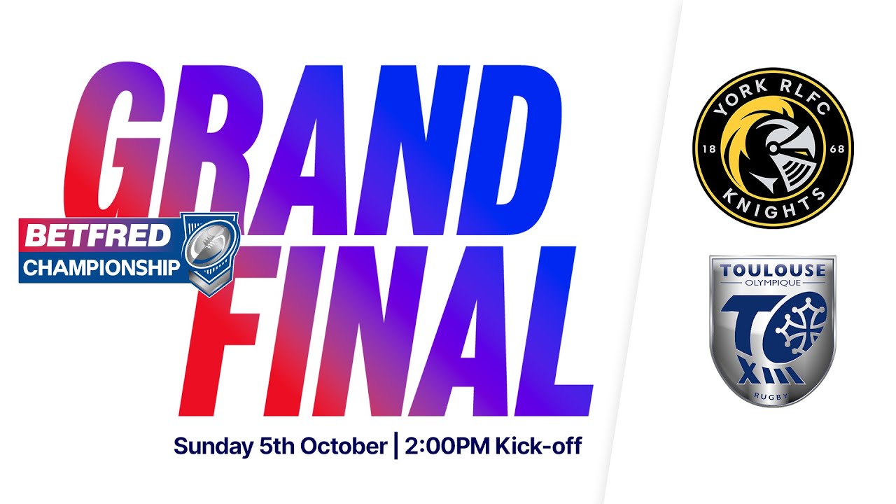 Live Now: York Knights vs Toulouse Olympique - Betfred Championship Grand Final 🏆