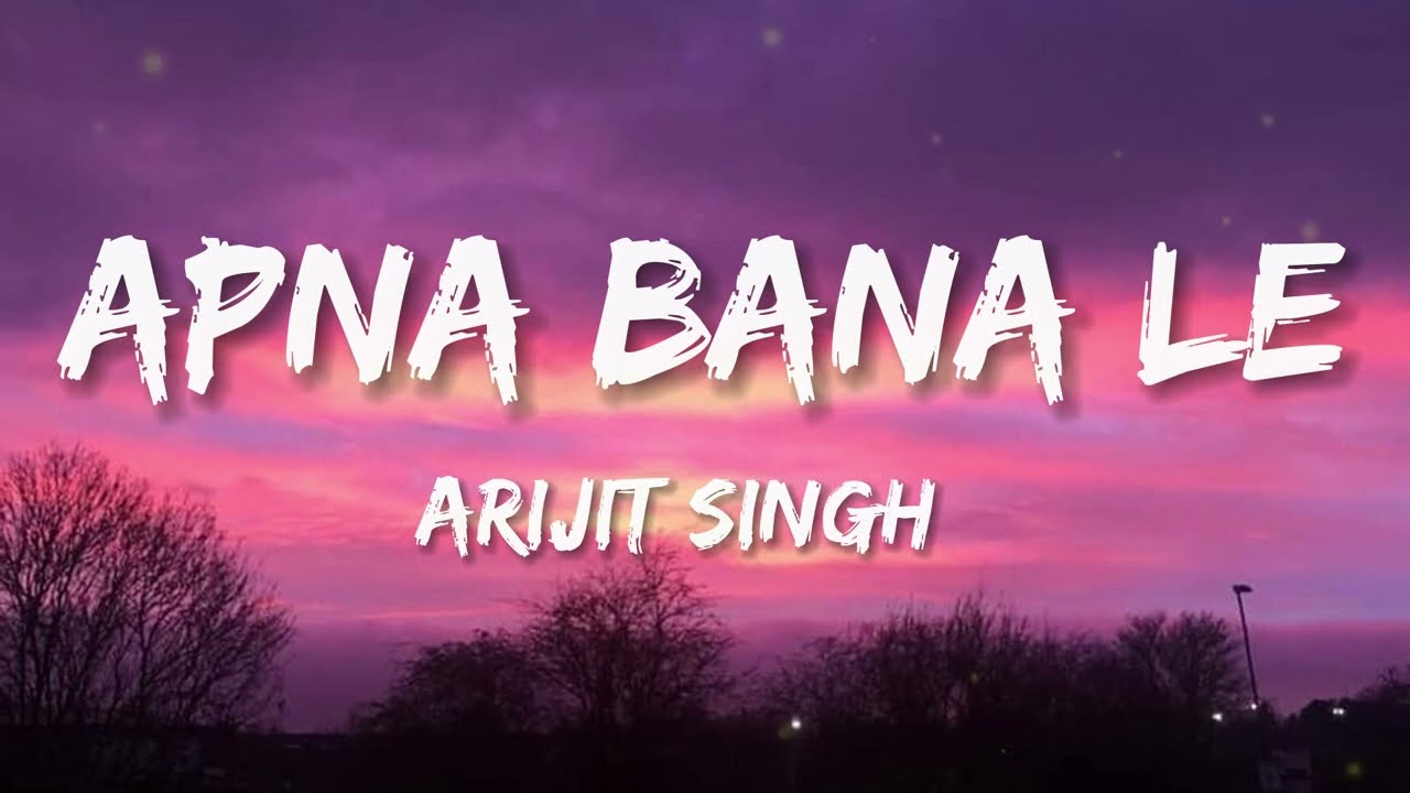 Apna Bana Le - Bhediya Lyrics Video 🎶