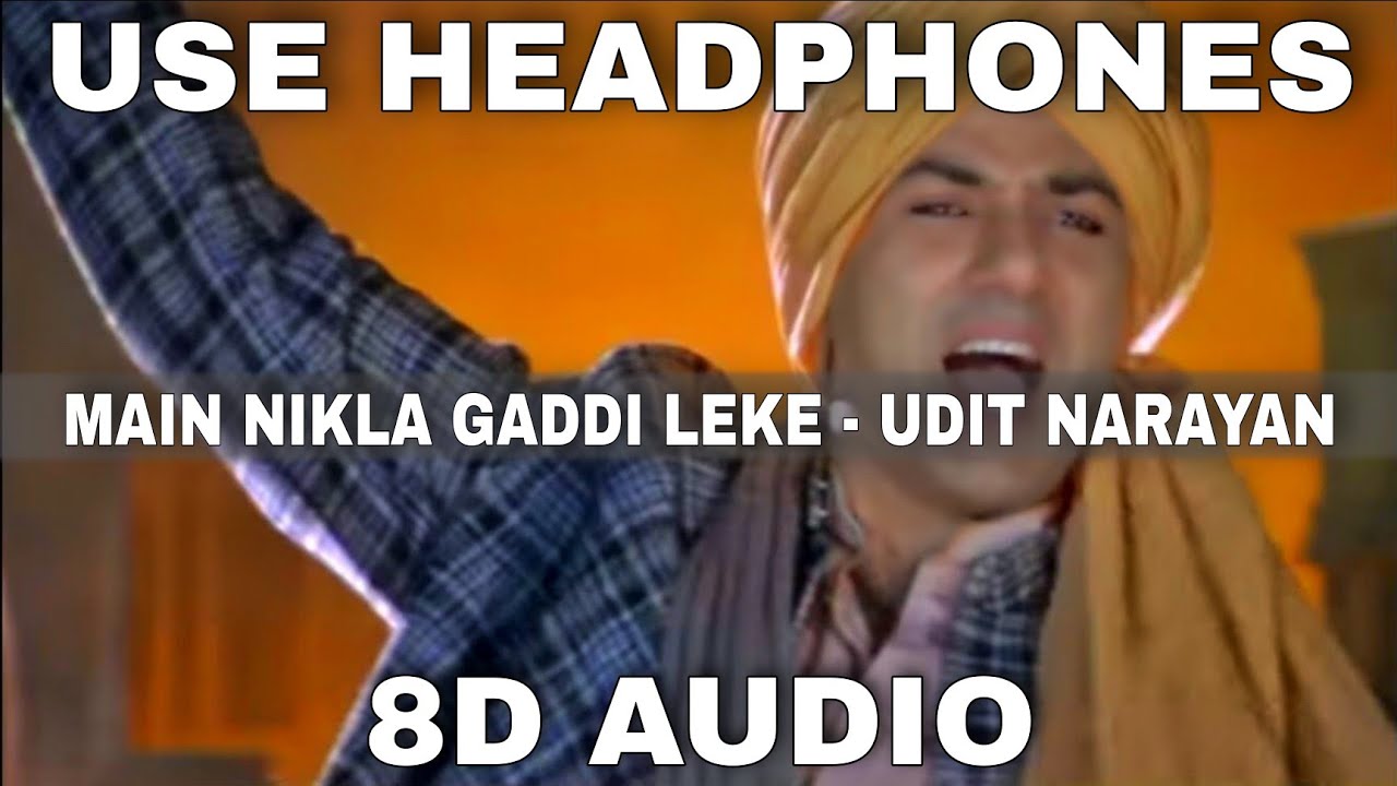 Main Nikla Gaddi Leke (8D Audio) || Udit Narayan || 3D Audio || 8D Song || 3D Song