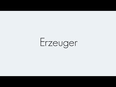 Erzeuger | Grundbegriffe | Begriffserklärung