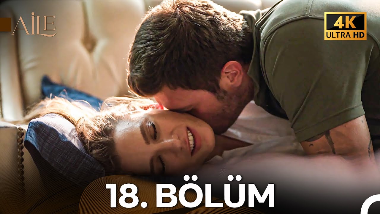 Aile 18. ve 19. Bölüm (4K) 🎬