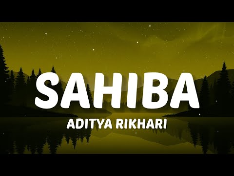 Sahiba aaye ghar kaahe na aise toh sataye na (Lyrics) Sahiba - Aditya Rikhari
