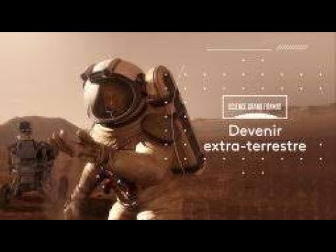 Devenir Extra-terrestre - Science Grand Format ( France 5 )