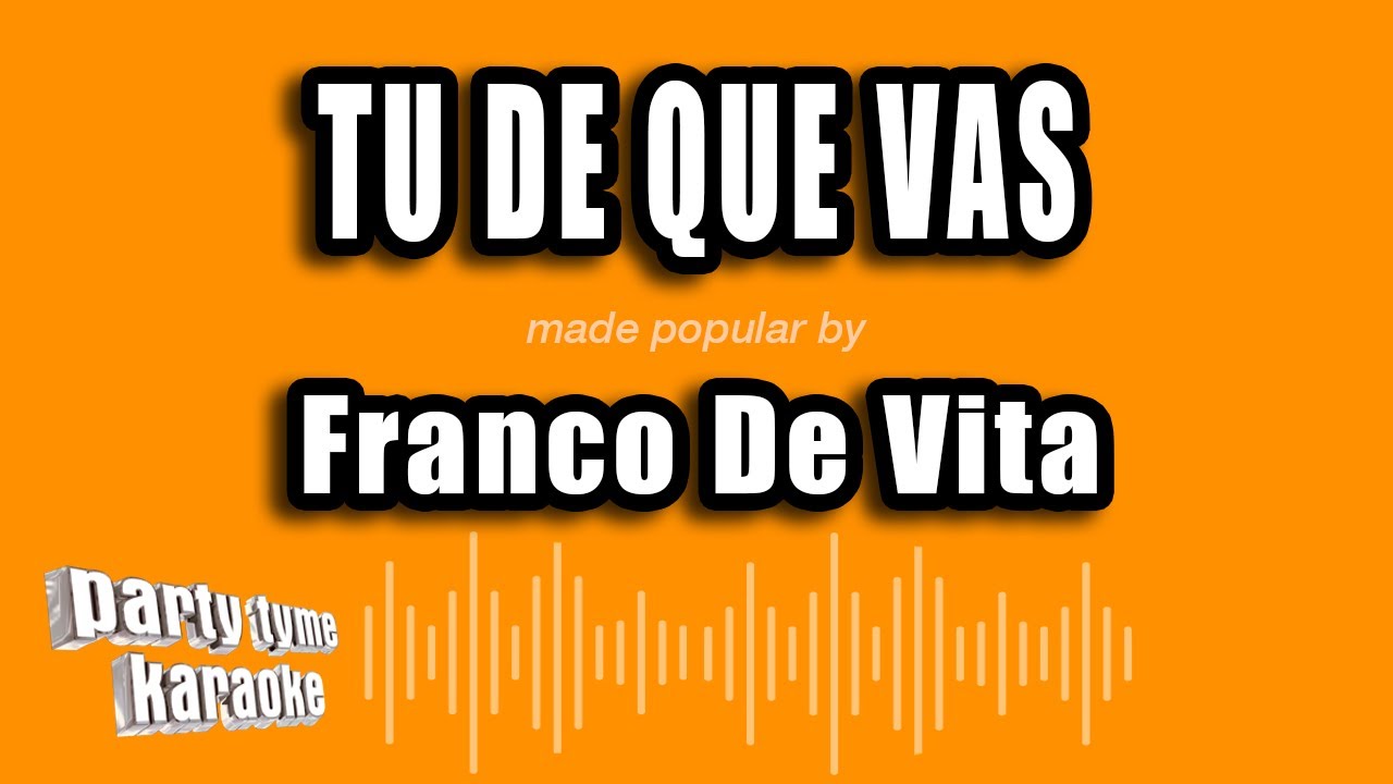 Franco De Vita - Tu De Que Vas (Versión Karaoke)