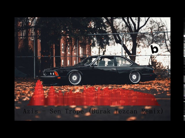 Azis - Sen Trope (Burak Tezcan Remix) 🎶