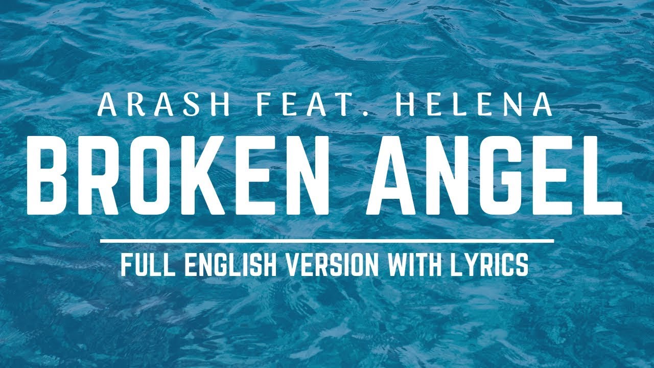 Arash ft. Helena - Broken Angel (Full English Lyrics) 🎶